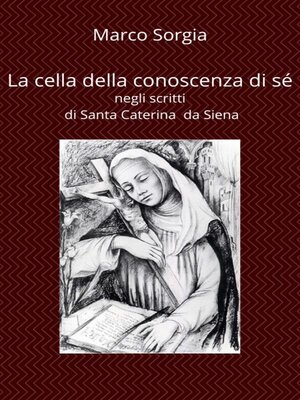 cover image of La cella della conoscenza di sé negli scritti di Santa Caterina da Siena